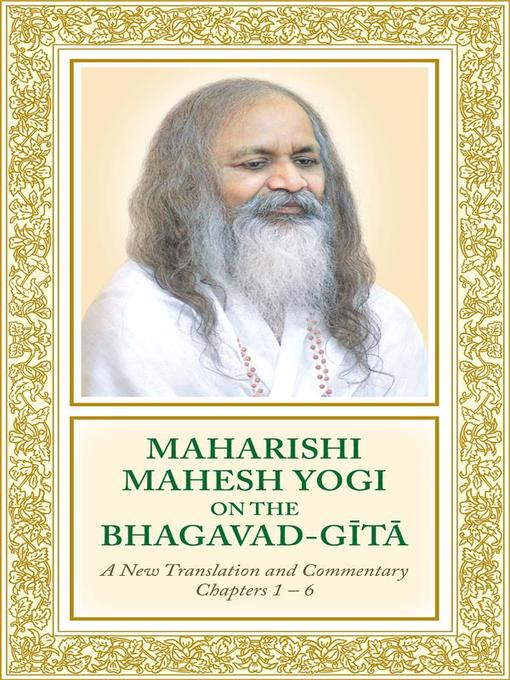 Title details for Maharishi Mahesh Yogi on the Bhagavad-Gita — a New Translation and Commentary, Chapters 1–6 by Maharishi Mahesh Yogi - Available